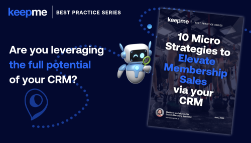 Elevate Your Gym's Sales with Keepme's Free Guide: 10 Micro-Strategies to Crush Your Membership Goals